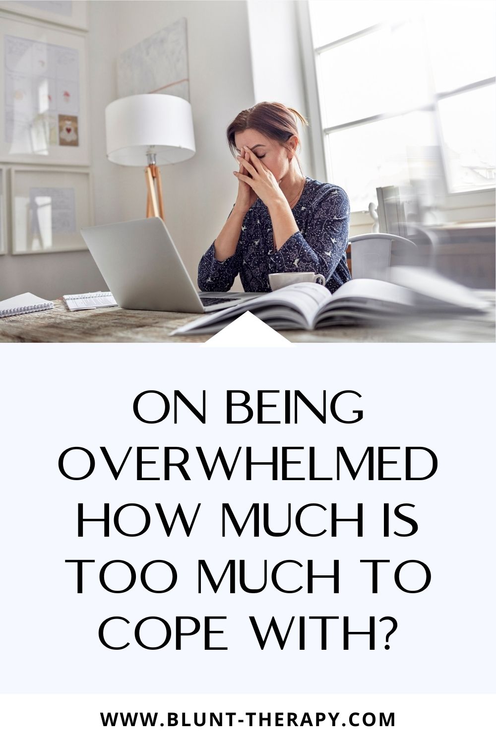 You are currently viewing On Being Overwhelmed: How Much Is Too Much to Cope With?