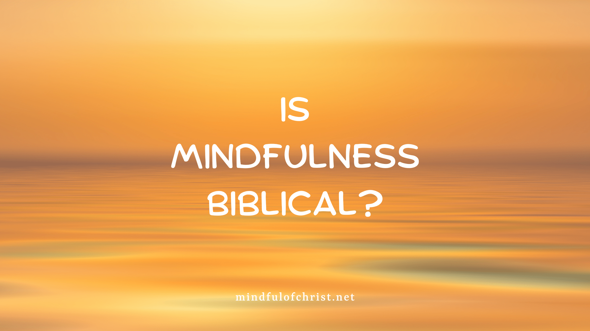You are currently viewing Is Mindfulness Biblical?